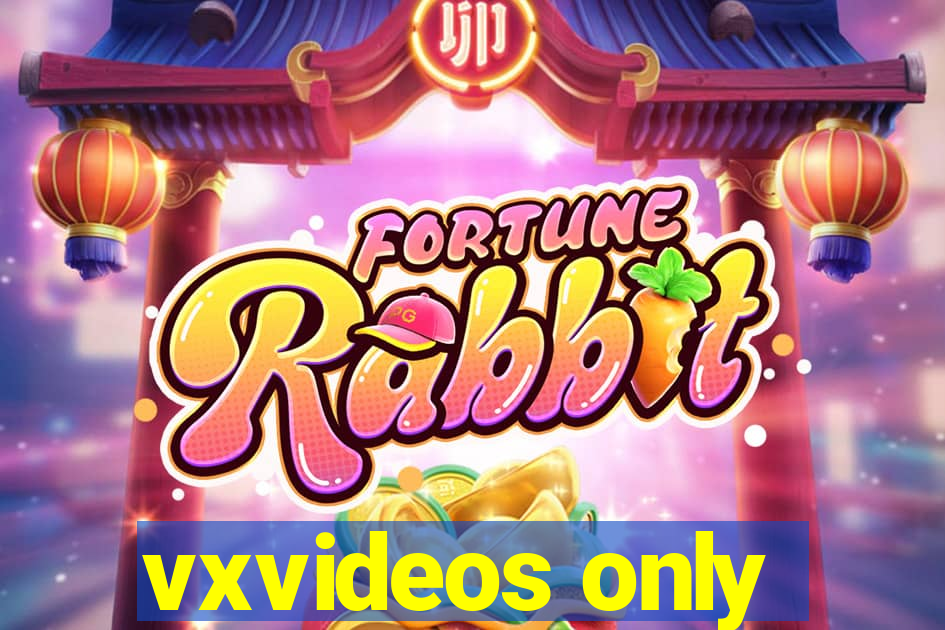 vxvideos only