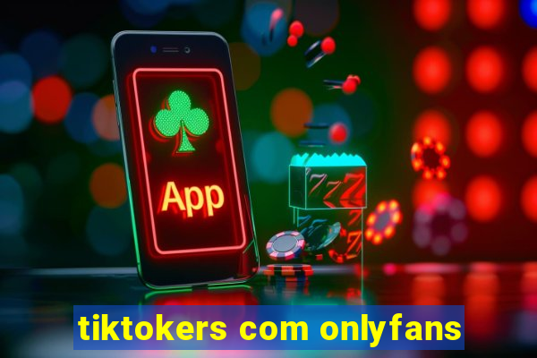 tiktokers com onlyfans