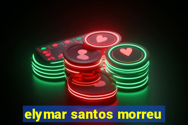 elymar santos morreu