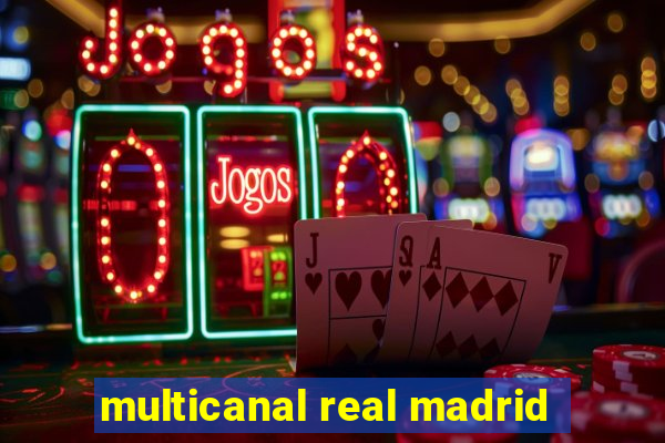 multicanal real madrid