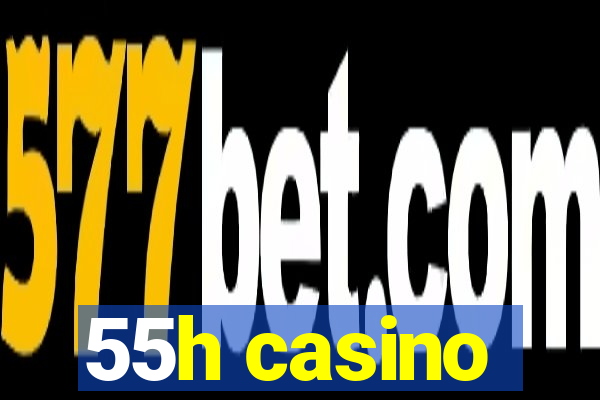 55h casino