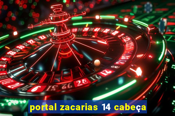 portal zacarias 14 cabeÃ§a