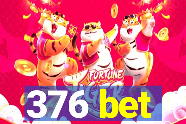 376 bet
