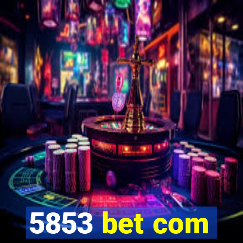 5853 bet com