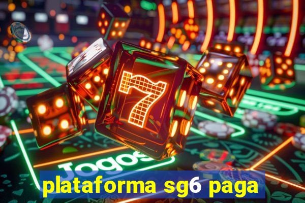 plataforma sg6 paga