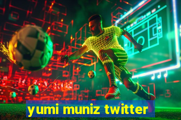 yumi muniz twitter