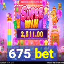 675 bet