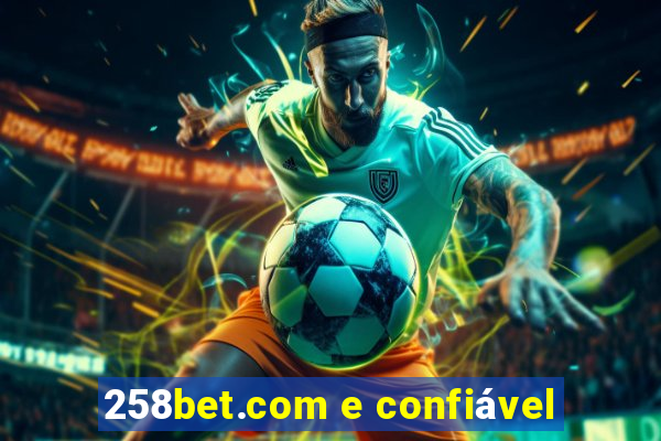 258bet.com e confiÃ¡vel