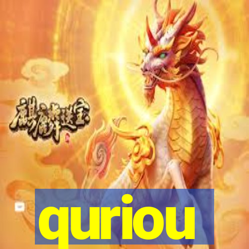 quriou