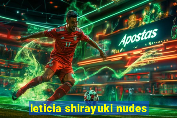 leticia shirayuki nudes