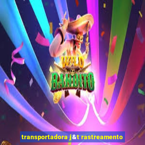 transportadora j&t rastreamento