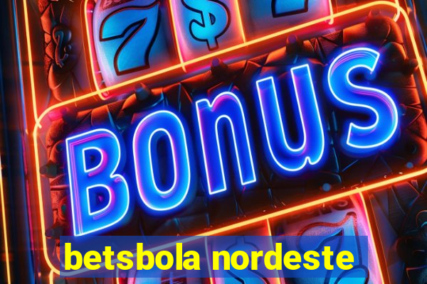 betsbola nordeste