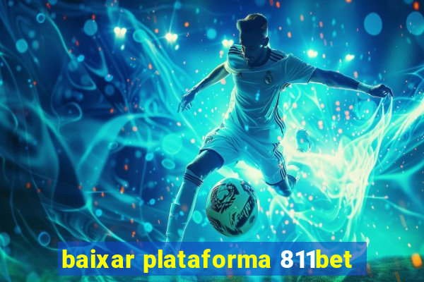 baixar plataforma 811bet