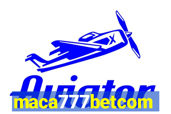 maca777betcom