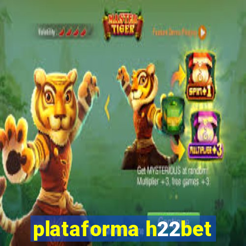 plataforma h22bet