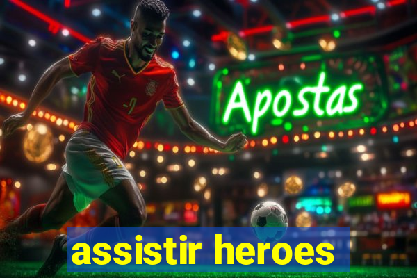 assistir heroes