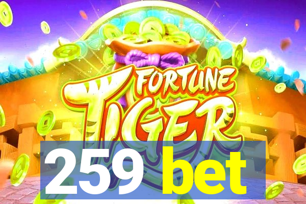 259 bet