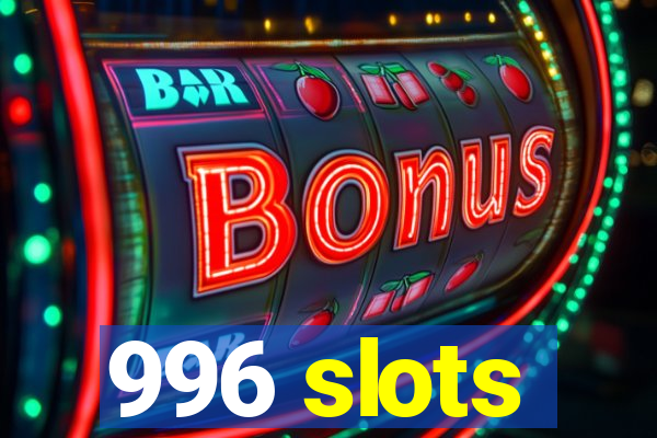 996 slots