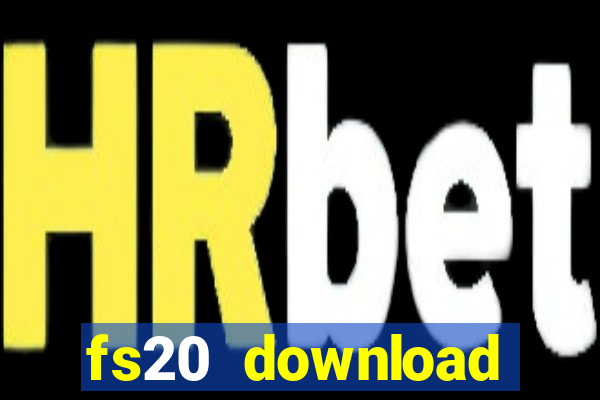 fs20 download dinheiro infinito