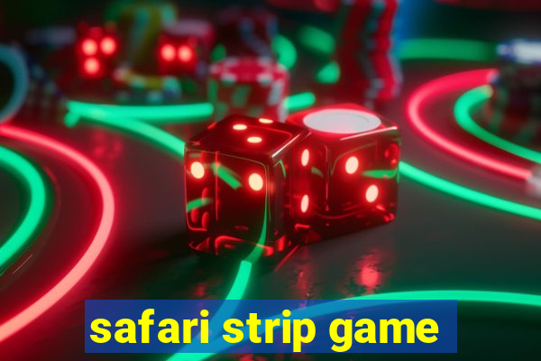 safari strip game