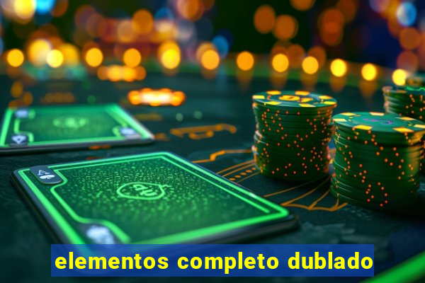 elementos completo dublado