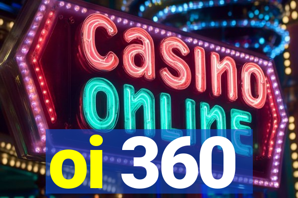 oi 360