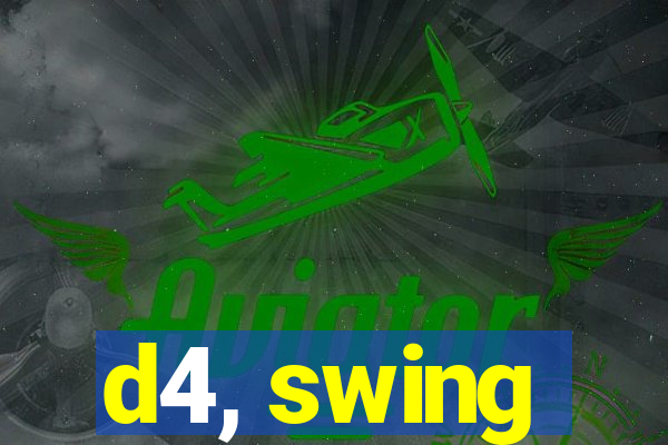 d4, swing