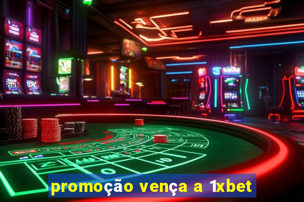 promoÃ§Ã£o venÃ§a a 1xbet