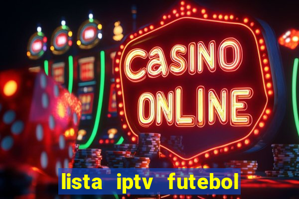 lista iptv futebol grÃ¡tis definitiva 2022