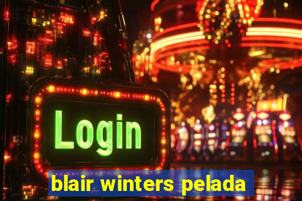 blair winters pelada