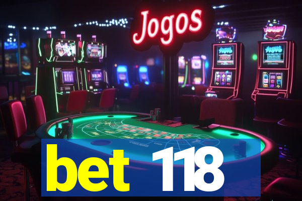 bet 118