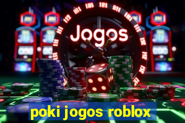 poki jogos roblox