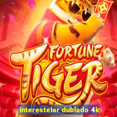 interestelar dublado 4k