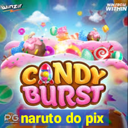 naruto do pix