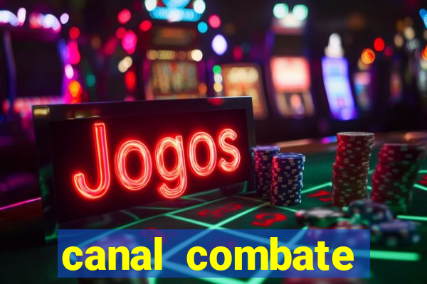 canal combate multicanais ao vivo