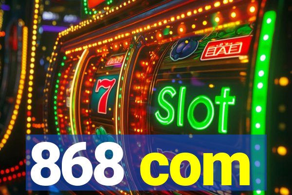 868 com