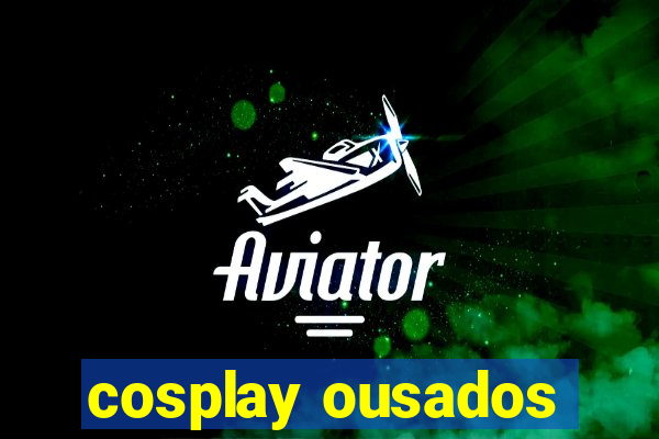 cosplay ousados