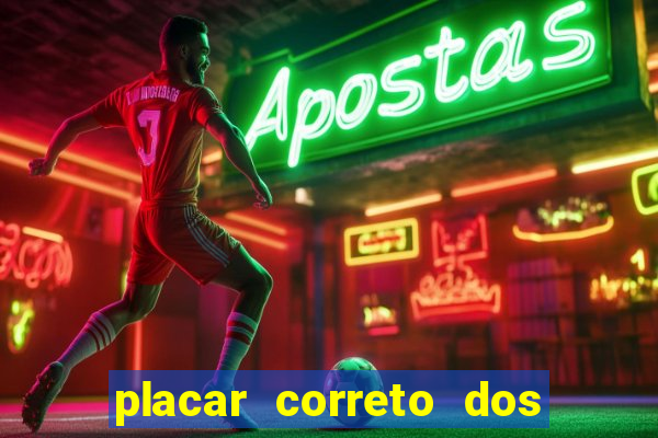 placar correto dos jogos de hoje