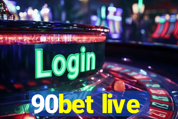 90bet live