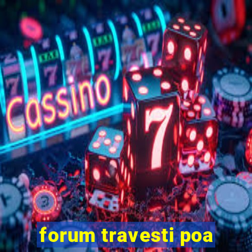 forum travesti poa