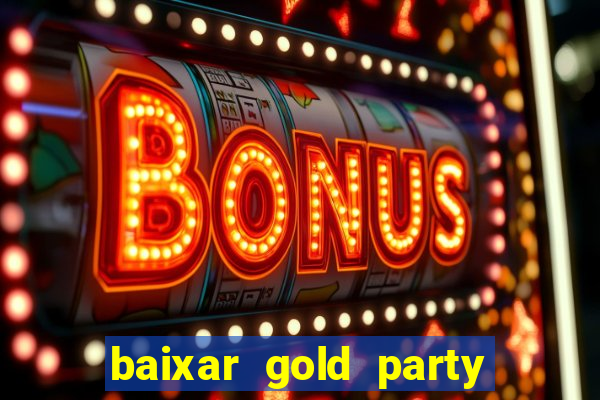 baixar gold party - slots