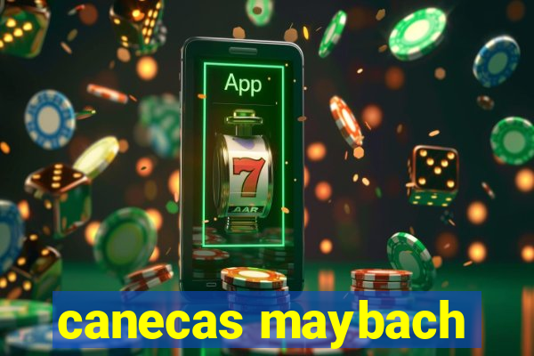 canecas maybach