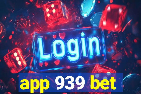 app 939 bet