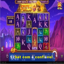 52bet com Ã© confiÃ¡vel