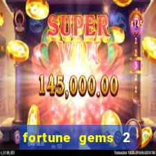 fortune gems 2 melhor horÃ¡rio para jogar