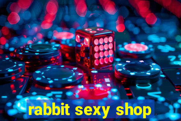 rabbit sexy shop