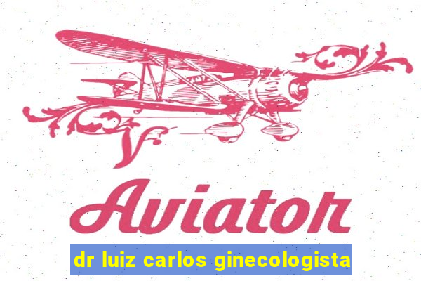 dr luiz carlos ginecologista