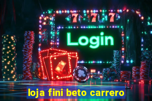 loja fini beto carrero