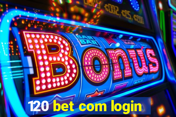 120 bet com login