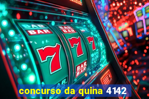 concurso da quina 4142